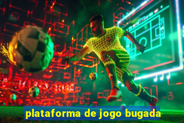 plataforma de jogo bugada